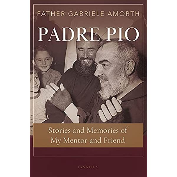 Padre Pio: Stories and Memories of My Mentor and Friend Book