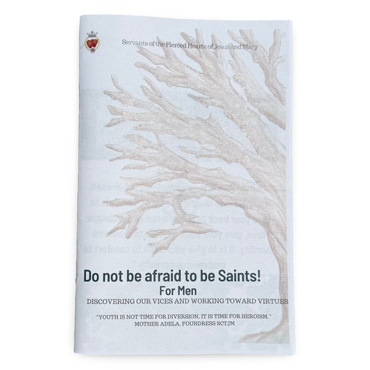 Do Not Be Afraid to be Saints! For Men by SCTJM
