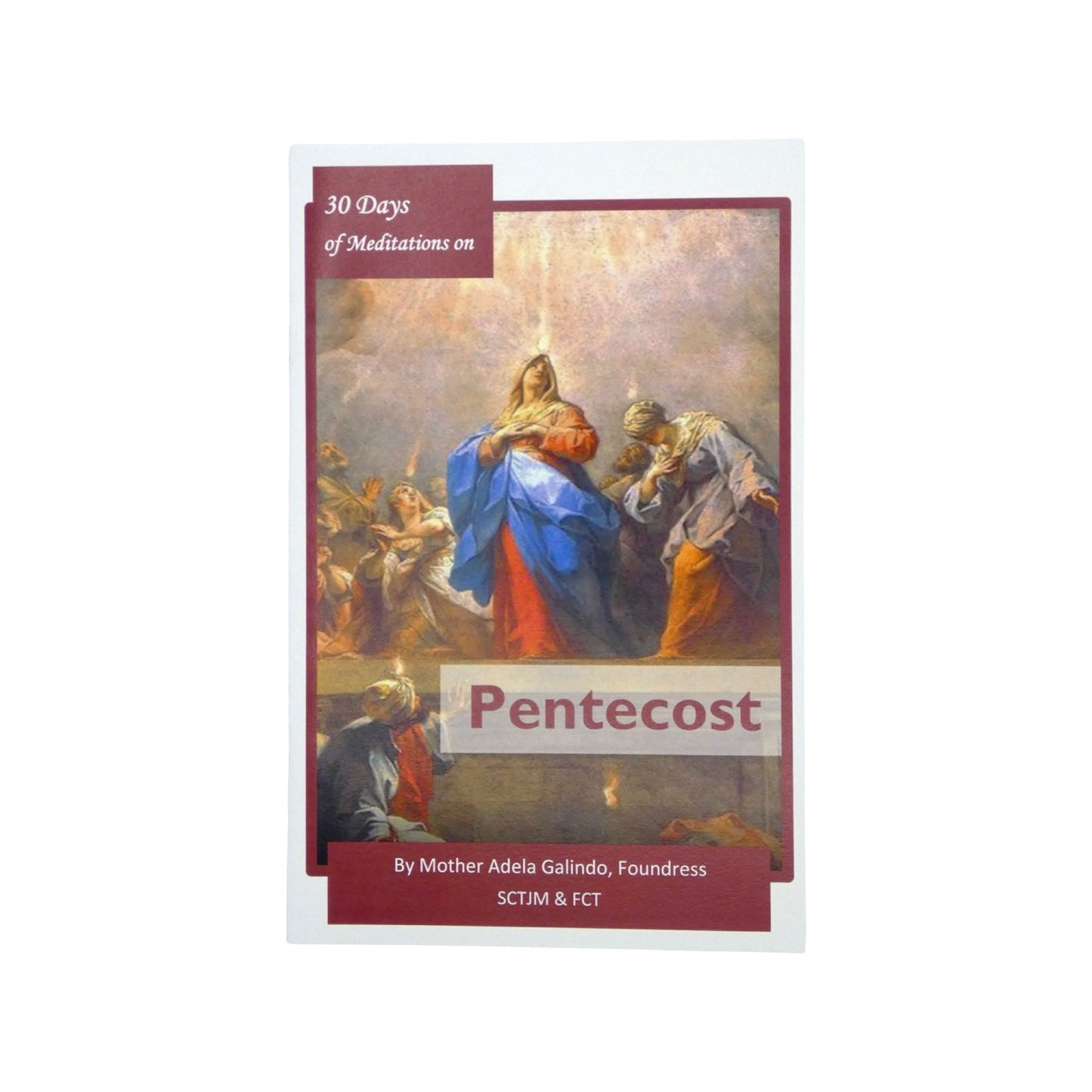 30 Days of Meditations on Pentecost by Mother Adela, SCTJM Foundress