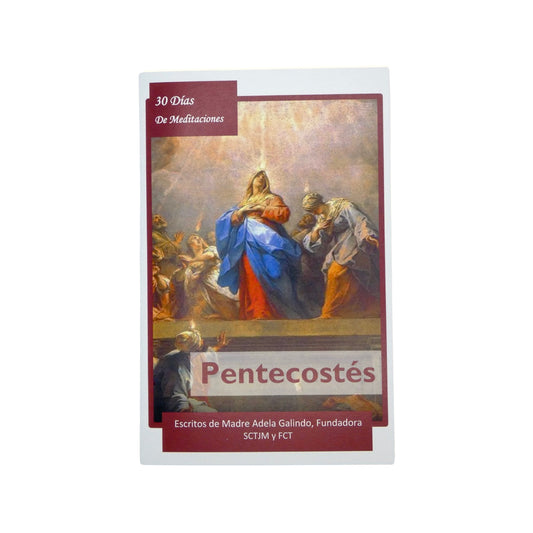 30 Dias de Meditaciones Pentecostes, Escrito por Madre Adela, SCTJM Fundadora