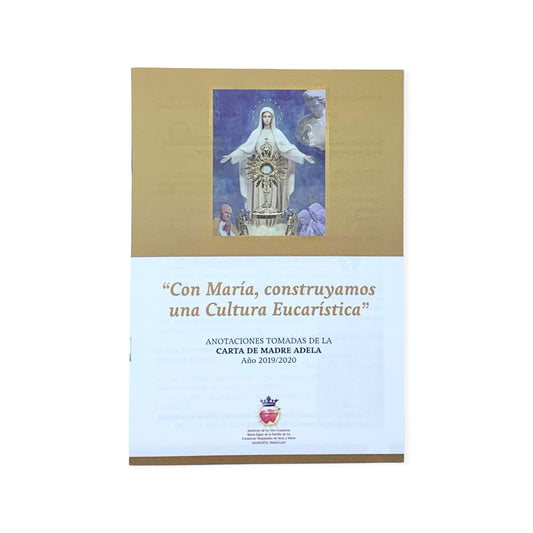 "Con Maria, construyamos una Cultura Eucharistica" Escrita por Madre Adela, SCTJM Fundadora