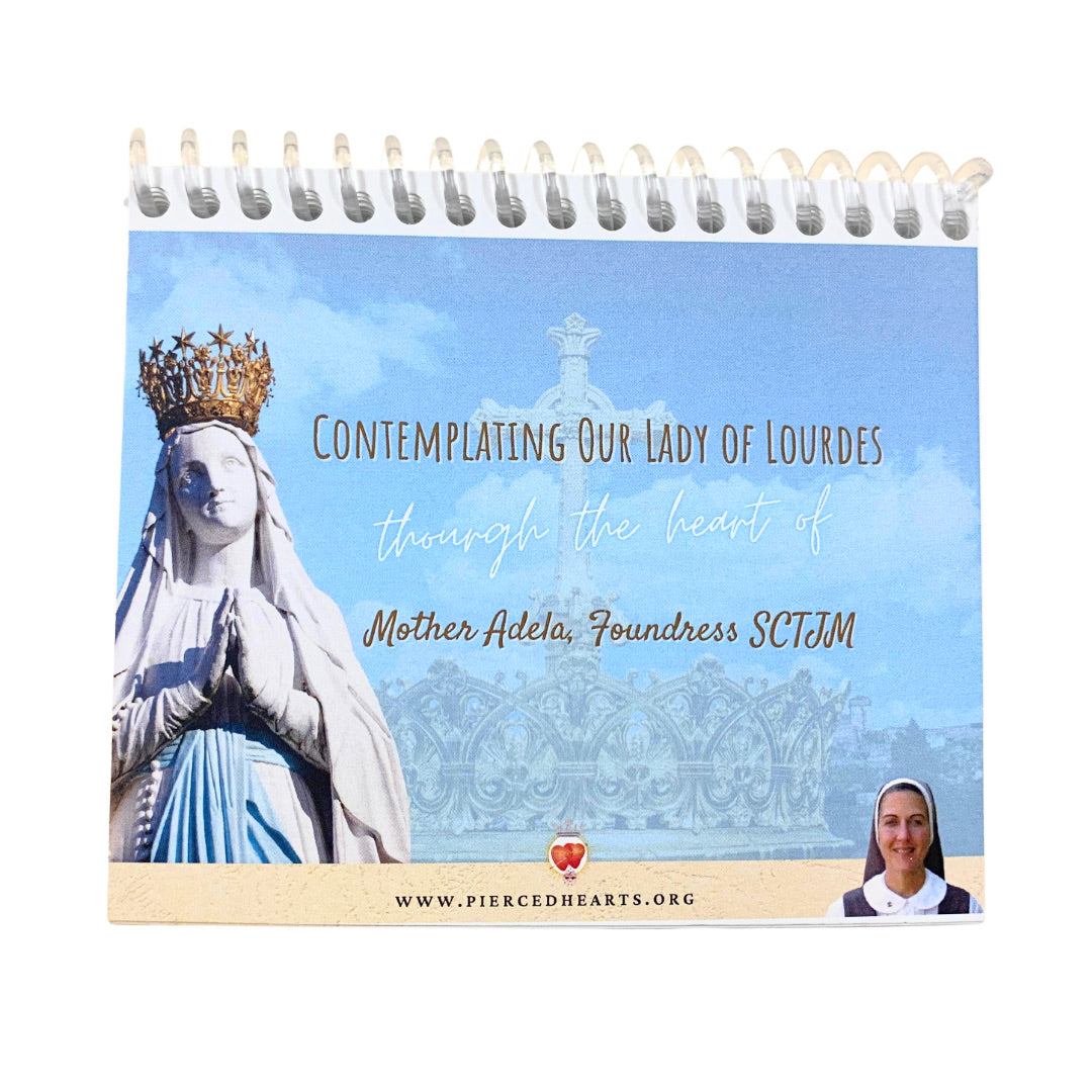"Contemplating Our Lady of Lourdes" Booklet Meditations from Mother Adela, SCTJM Foundress